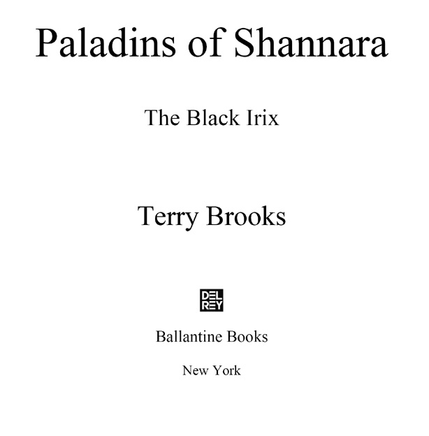 Paladins of Shannara The Black Irix is a work of fiction Names places and - photo 1