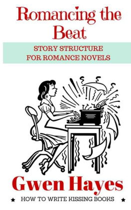 Gwen Hayes - Romancing the Beat: Story Structure for Romance Novels (How to Write Kissing Books) (Volume 1)
