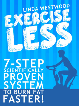 Linda Westwood - Exercise Less: 7-Step Scientifically Proven System To Burn Fat Faster!