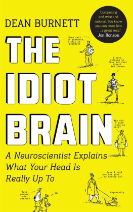 Dean Burnett The Idiot Brain. A Neuroscientist Explains What Your Head is Really Up To