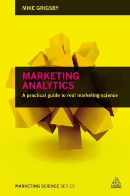 Mike Grigsby Marketing Analytics: A Practical Guide to Real Marketing Science