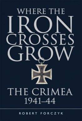 Robert Forczyk - Where the Iron Crosses Grow