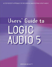 title Users Guide to Logic Audio 5 author Bennett Stephen - photo 1