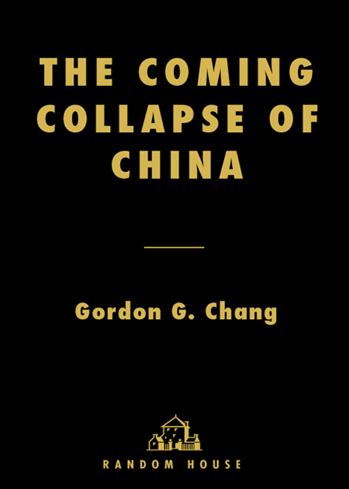 THE COMING COLLAPSE OF CHINA THE COMING COLLAPSE OF CHINA Gordon G Chang - photo 1