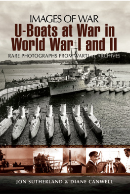 Jon Sutherland - U-Boats at War in World War I and II: Rare Photographs from Wartime Archives