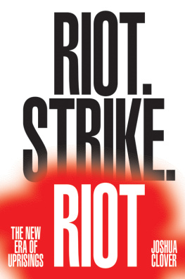 Joshua Clover - Riot. Strike. Riot: The New Era of Uprisings