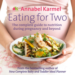 Annabel Karmel Eating for Two: The Complete Guide to Nutrition During Pregnancy and Beyond