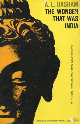 A. L. Basham - The Wonder That Was India: A Survey of the Culture of the Indian Sub-Continent Before the Coming of the Muslims