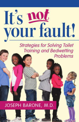 Dr. Joseph Barone M.D. - It’s Not Your Fault!: Strategies for Solving Toilet Training and Bedwetting Problems