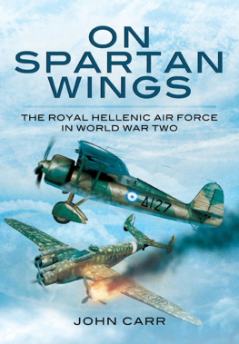 John Carr - On Spartan Wings: The Royal Hellenic Air Force in World War Two