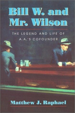 Raphael Bill W. and Mr. Wilson: The Legend and Life of A.A.’s Cofounder