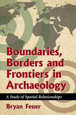 Bryan Feuer Boundaries, Borders and Frontiers in Archaeology : A Study of Spatial Relationships