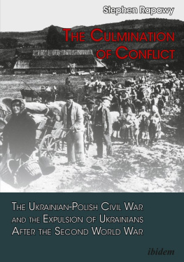 Stephen Rapawy Culmination of Conflict : The Ukrainian-Polish Civil War and the Expulsion of Ukrainians after the Second World War