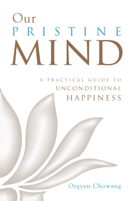 Orgyen Chowang - Our Pristine Mind: A Practical Guide to Unconditional Happiness