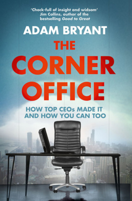 Adam Bryant - The Corner Office: Indispensable and Unexpected Lessons from CEOs on How to Lead and Succeed