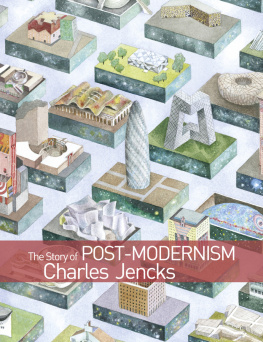 Charles Jencks - The Story of Post-Modernism Five Decades of the Ironic, Iconic and Critical in Architecture, 2nd edition