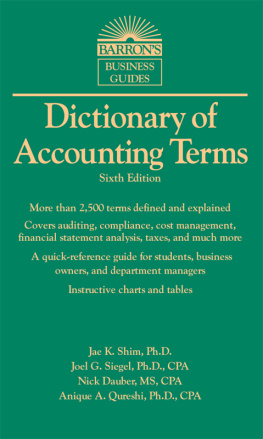 Jae K. Shim Ph.D. Joel G. Siegel Ph.D. Dictionary of Accounting Terms (Barrons Business Dictionaries)