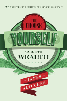 James Altucher - The Choose Yourself Guide To Wealth