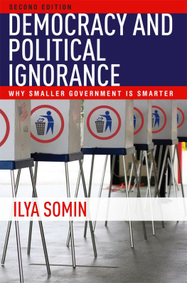 Ilya Somin Democracy and Political Ignorance: Why Smaller Government Is Smarter