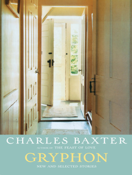 Charles Baxter - Gryphon: New and Selected Stories