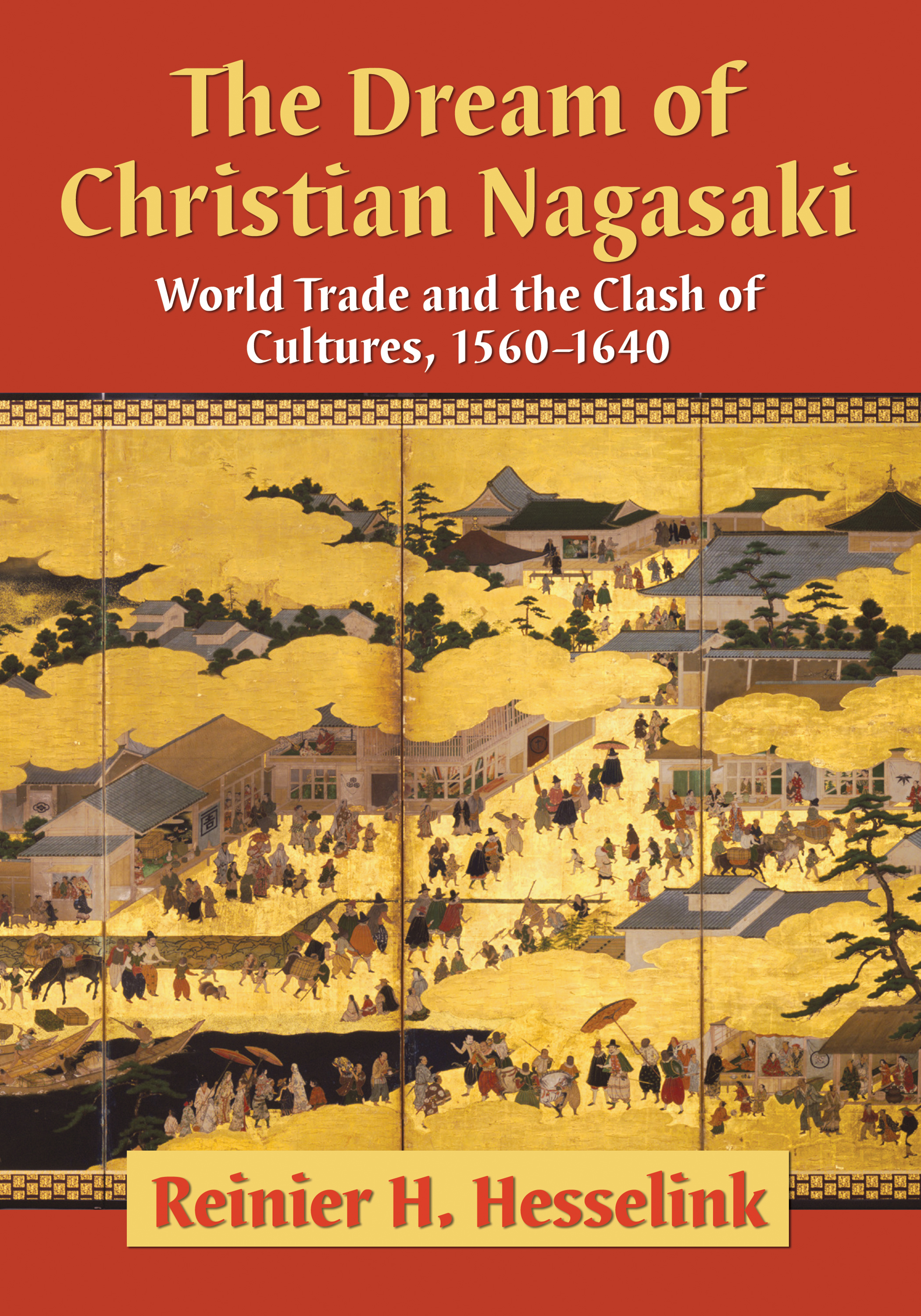 The Dream of Christian Nagasaki World Trade and the Clash of Cultures 1560-1640 - image 1