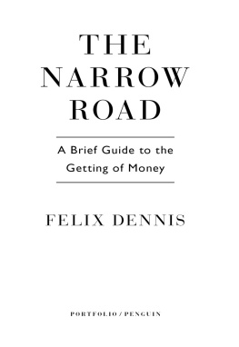 Felix Dennis - Th Narrow Road: A Brief Guide to the Getting of Money