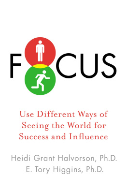 Heidi Grant Halvorson Focus: Use Different Ways of Seeing the World for Success and Influence