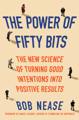 Nease The Power of Fifty Bits: The New Science of Turning Good Intentions into Positive Results