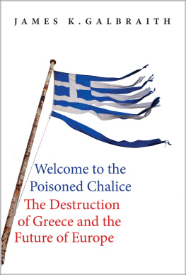 James K. Galbraith - Welcome to the Poisoned Chalice: The Destruction of Greece and the Future of Europe