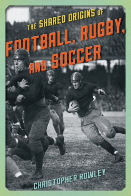 Christopher Rowley - The Shared Origins of Football, Rugby, and Soccer