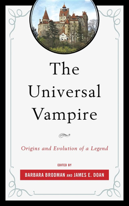 Barbara Brodman - The Universal Vampire : Origins and Evolution of a Legend