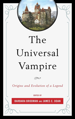 Barbara Brodman The Universal Vampire : Origins and Evolution of a Legend