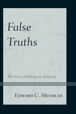 Edward C. Mendler - False Truths : The Error of Relying on Authority