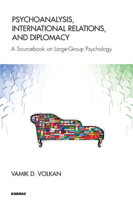 Vamik D. Volkan - Psychoanalysis, International Relations, and Diplomacy : A Sourcebook on Large-Group Psychology