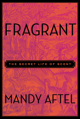 Mandy Aftel - Fragrant: The Secret Life of Scent