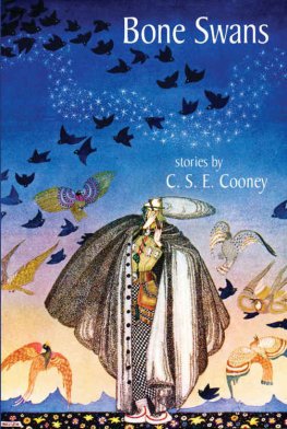 C.S.E. Cooney Bone Swans: Stories