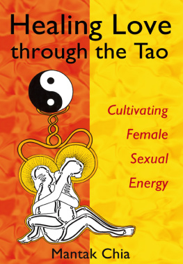 Mantak Chia - Healing Love through the Tao: Cultivating Female Sexual Energy