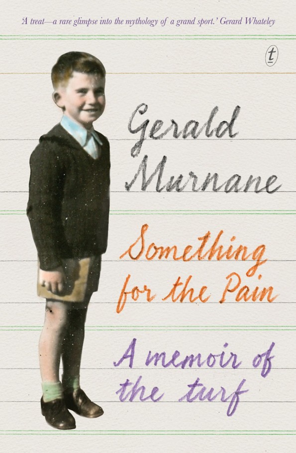 PRAISE FOR GERALD MURNANE Something for the Pain is Gerald Murnane at his - photo 1