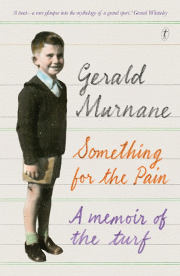 Gerald Murnane Something for the Pain: A Memoir of the Turf