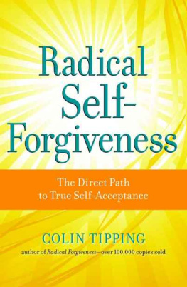 Colin Tipping - Radical Self-Forgiveness: The Direct Path to True Self-Acceptance