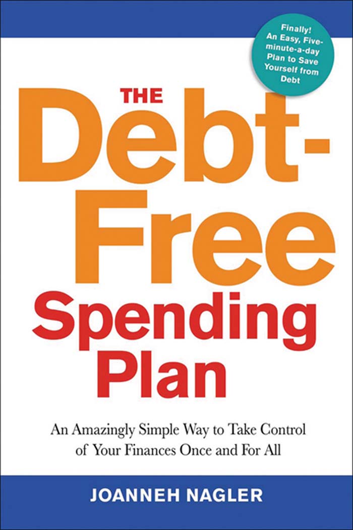 Advance Praise for The Debt-Free Spending Plan A riveting debt-breakthrough - photo 1