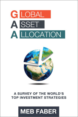 Mr Mebane T Faber Global Asset Allocation: A Survey of the World’s Top Asset Allocation Strategies