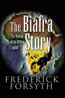 Frederick Forsyth The Biafra Story: The Making of an African Legend