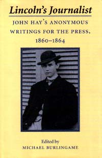 title Lincolns Journalist John Hays Anonymous Writings for the Press - photo 1