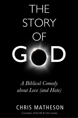 Chris Matheson The Story of God: A Biblical Comedy About Love (And Hate)