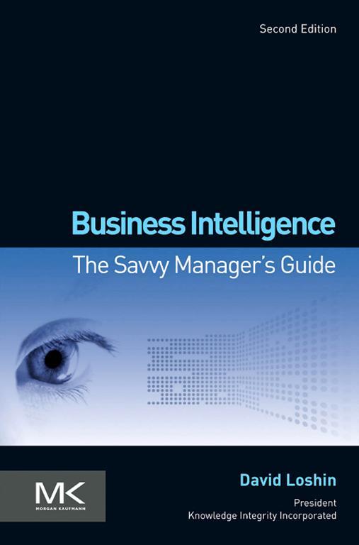 Business Intelligence The Savvy Managers Guide Second Edition David Loshin - photo 1