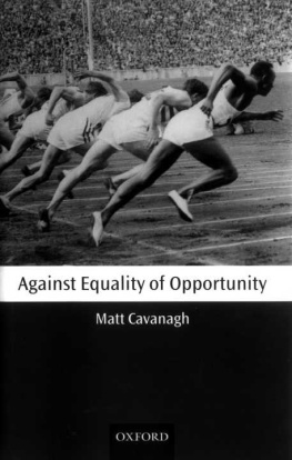 Matt Cavanagh Against Equality of Opportunity