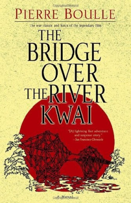 Pierre Boulle The Bridge Over the River Kwai: A Novel