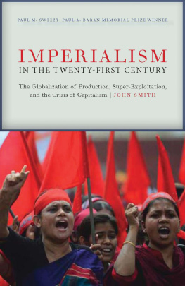 John Smith Imperialism in the Twenty-First Century: Globalization, Super-Exploitation, and Capitalism’s Final Crisis