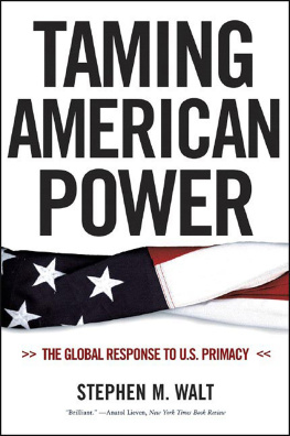 Stephen M. Walt - Taming American Power: The Global Response to U.S. Primacy